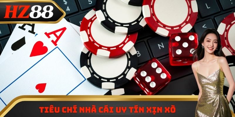 Tiêu chí nhà cái uy tín xịn xò